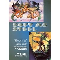 Soft as Steel: The Art of Julie Bell Soft as Steel: The Art of Julie Bell Paperback