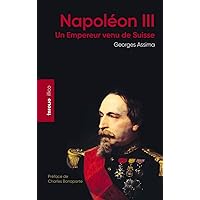 Napoléon III - Un Empereur venu de Suisse