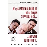 Why Customers Don't Do What They're Supposed To and What To Do About It Why Customers Don't Do What They're Supposed To and What To Do About It Paperback