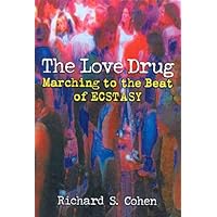 The Love Drug: Marching to the Beat of Ecstasy (Haworth Therapy for the Addictive Disorders) The Love Drug: Marching to the Beat of Ecstasy (Haworth Therapy for the Addictive Disorders) Hardcover Paperback