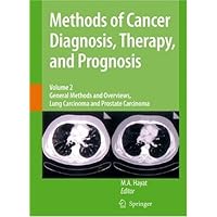 Methods of Cancer Diagnosis, Therapy and Prognosis: General Methods and Overviews, Lung Carcinoma and Prostate Carcinoma Methods of Cancer Diagnosis, Therapy and Prognosis: General Methods and Overviews, Lung Carcinoma and Prostate Carcinoma Kindle Hardcover Paperback