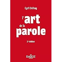 L'art de la parole. 2e éd. (French Edition) L'art de la parole. 2e éd. (French Edition) Kindle Paperback