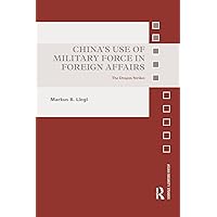 China’s Use of Military Force in Foreign Affairs: The Dragon Strikes (Asian Security Studies) China’s Use of Military Force in Foreign Affairs: The Dragon Strikes (Asian Security Studies) Paperback Kindle Hardcover