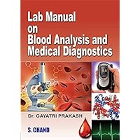 Lab Manual on Blood Analysis and Medical Diagnostics Lab Manual on Blood Analysis and Medical Diagnostics Kindle Paperback