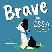 Brave The ESSA: A Story About An Emotional Support Stuffed Animal