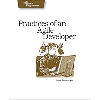 Practices of an Agile Developer: Working in the Real World (Pragmatic Programmers) Practices of an Agile Developer: Working in the Real World (Pragmatic Programmers) Kindle Paperback