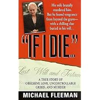 If I Die...: A True Story of Obsessive Love, Uncontrollable Greed, and Murder (St. Martin's True Crime Library) If I Die...: A True Story of Obsessive Love, Uncontrollable Greed, and Murder (St. Martin's True Crime Library) Kindle Paperback Audible Audiobook