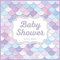 Baby Shower Guest Book: Mermaid Theme | Welcome Baby Girl Sign in Guestbook with Wishes & Advice for Parents, Predictions, Gift Log, Memory Pages