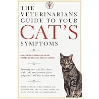 The Veterinarians' Guide to Your Cat's Symptoms The Veterinarians' Guide to Your Cat's Symptoms Kindle Paperback