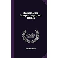 Diseases of the Pharynx, Larynx, and Trachea Diseases of the Pharynx, Larynx, and Trachea Hardcover Paperback
