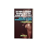 20 mins cardio workout to lose belly fat and get a flat stomach in 14 days 20 mins cardio workout to lose belly fat and get a flat stomach in 14 days Kindle
