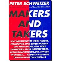 Makers and Takers: Why conservatives work harder, feel happier, have closer families, take fewer drugs, give more generously, value honesty more, are less materialistic and Makers and Takers: Why conservatives work harder, feel happier, have closer families, take fewer drugs, give more generously, value honesty more, are less materialistic and Hardcover Kindle Audible Audiobook Audio CD