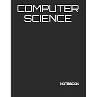 COMPUTER SCIENCE: NOTEBOOK - 200 Lined College Ruled Pages, 8.5