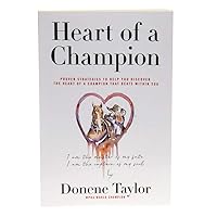 Heart of a Champion: Proven Strategies to Help You Discover the Heart of a Champion That Beats Within You Heart of a Champion: Proven Strategies to Help You Discover the Heart of a Champion That Beats Within You Paperback Kindle