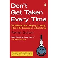 Don't Get Taken Every Time: The Ultimate Guide to Buying or Leasing a Car, in the Showroom or on the Internet Don't Get Taken Every Time: The Ultimate Guide to Buying or Leasing a Car, in the Showroom or on the Internet Paperback