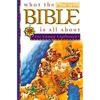 What the Bible Is All About: For Young Explorers What the Bible Is All About: For Young Explorers Hardcover Paperback
