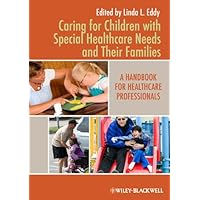 Caring for Children with Special Healthcare Needs and Their Families: A Handbook for Healthcare Professionals Caring for Children with Special Healthcare Needs and Their Families: A Handbook for Healthcare Professionals Kindle Paperback Mass Market Paperback