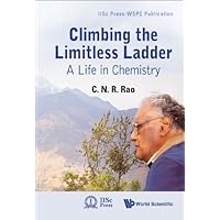 Climbing The Limitless Ladder: A Life In Chemistry (Iisc Press-wspc Publication Book 2) Climbing The Limitless Ladder: A Life In Chemistry (Iisc Press-wspc Publication Book 2) Kindle Hardcover Paperback