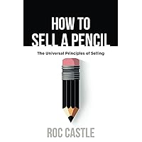 How to Sell a Pencil: The Universal Art of Selling