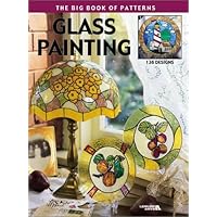 Glass Painting: The Big Book of Patterns Glass Painting: The Big Book of Patterns Paperback