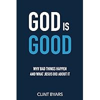 God Is Good (Pocket Size): Why Bad Things Happen and What Jesus Did About It God Is Good (Pocket Size): Why Bad Things Happen and What Jesus Did About It Paperback Kindle
