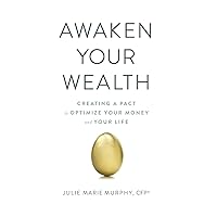 Awaken Your Wealth: Creating a PACT to OPTIMIZE YOUR MONEY and YOUR LIFE