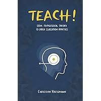 TEACH!: From pedagogical theory to your daily classroom practice