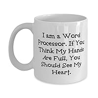 Special Word processor Gifts, I am a Word Processor. If You Think My, Surprise 11oz 15oz Mug For Friends, Cup From Coworkers