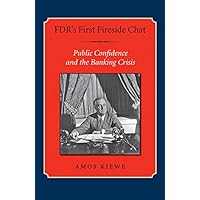 FDR’s First Fireside Chat: Public Confidence and the Banking Crisis (Library of Presidential Rhetoric) FDR’s First Fireside Chat: Public Confidence and the Banking Crisis (Library of Presidential Rhetoric) Hardcover Paperback