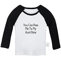 You Can Pass Me to My Aunt Now Funny T Shirt, Infant Baby T-Shirts, Newborn Long Sleeves Graphic Tee Tops