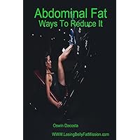 Abdominal Fat: Ways To Reduce It (Fat No More) Abdominal Fat: Ways To Reduce It (Fat No More) Paperback
