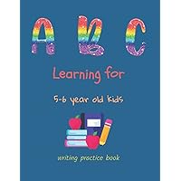 ABC Learning For 5-6 Year Old Kids: Writing Practice Book