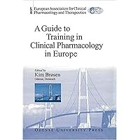 A Guide To Training in Clinical Pharmacology in Europe A Guide To Training in Clinical Pharmacology in Europe Paperback