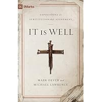 It Is Well: Expositions on Substitutionary Atonement (9Marks) It Is Well: Expositions on Substitutionary Atonement (9Marks) Kindle Paperback