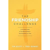 The Friendship Challenge: A Six-Week Guide to True Reconciliation--One Friendship at a Time The Friendship Challenge: A Six-Week Guide to True Reconciliation--One Friendship at a Time Paperback Kindle