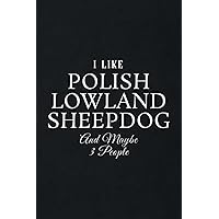 Gift Log: Funny I Like Polish Lowland Sheepdog Dogs And Maybe 3 People Meme: Polish Lowland Sheepdog Dogs, Gift Record Keeper, Gift Tracker Notebook, ... for Bridal Shower, Wedding Party,To Do List