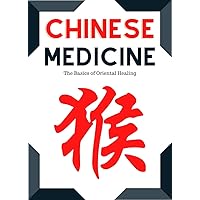 Chinese Medicine: The Basics of Oriental Healing Chinese Medicine: The Basics of Oriental Healing Kindle