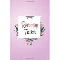 Recovery Tracker: Recovery tracking Journal book, to track Daily Symptoms, weight, Food, Mood, Appetite, Sleep and more, with inspirational quotes, surgical recovery gift