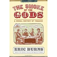 The Smoke of the Gods: A Social History of Tobacco The Smoke of the Gods: A Social History of Tobacco Kindle Hardcover