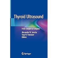 Thyroid Ultrasound: From Simple to Complex Thyroid Ultrasound: From Simple to Complex Kindle Hardcover Paperback