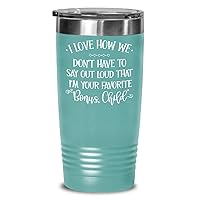 Bonus Mom Tumbler from Son Daughter I Love How We Dont Have To Say Out Loud Im Your Favorite Bonus Child Mothers Day Fathers Day Ideas for Step Dad 20