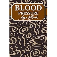 Blood Pressure Log Book: BP and Heart Rate Recording Journal Book | Coffee Cover Theme