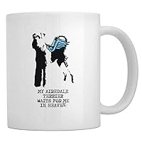 My Airedale Terrier waits for me in heaven Mug 11 ounces ceramic