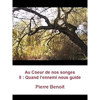 Au coeur de nos songes II – Quand l’ennemi nous guide (French Edition)