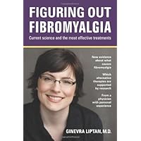 Figuring Out Fibromyalgia: Current Science and the Most Effective Treatments Figuring Out Fibromyalgia: Current Science and the Most Effective Treatments Paperback