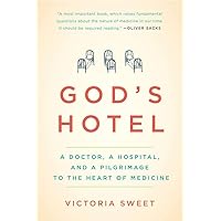 God's Hotel: A Doctor, a Hospital, and a Pilgrimage to the Heart of Medicine God's Hotel: A Doctor, a Hospital, and a Pilgrimage to the Heart of Medicine Paperback Audible Audiobook Kindle Hardcover Audio CD