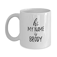 Hi My Name Is Brody Mug Funny Meet Up Gift Personalized Name Coffee Tea Cup 11 oz