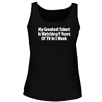 My Greatest Talent is Watching 5 Years of TV in 1 Week - Women's Soft & Comfortable Tank Top