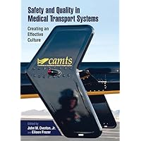 Safety and Quality in Medical Transport Systems: Creating an Effective Culture Safety and Quality in Medical Transport Systems: Creating an Effective Culture Paperback Kindle Hardcover