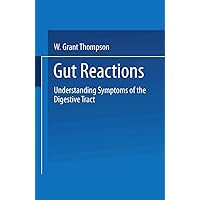 Gut Reactions: Understanding Symptoms of the Digestive Tract Gut Reactions: Understanding Symptoms of the Digestive Tract Hardcover Paperback